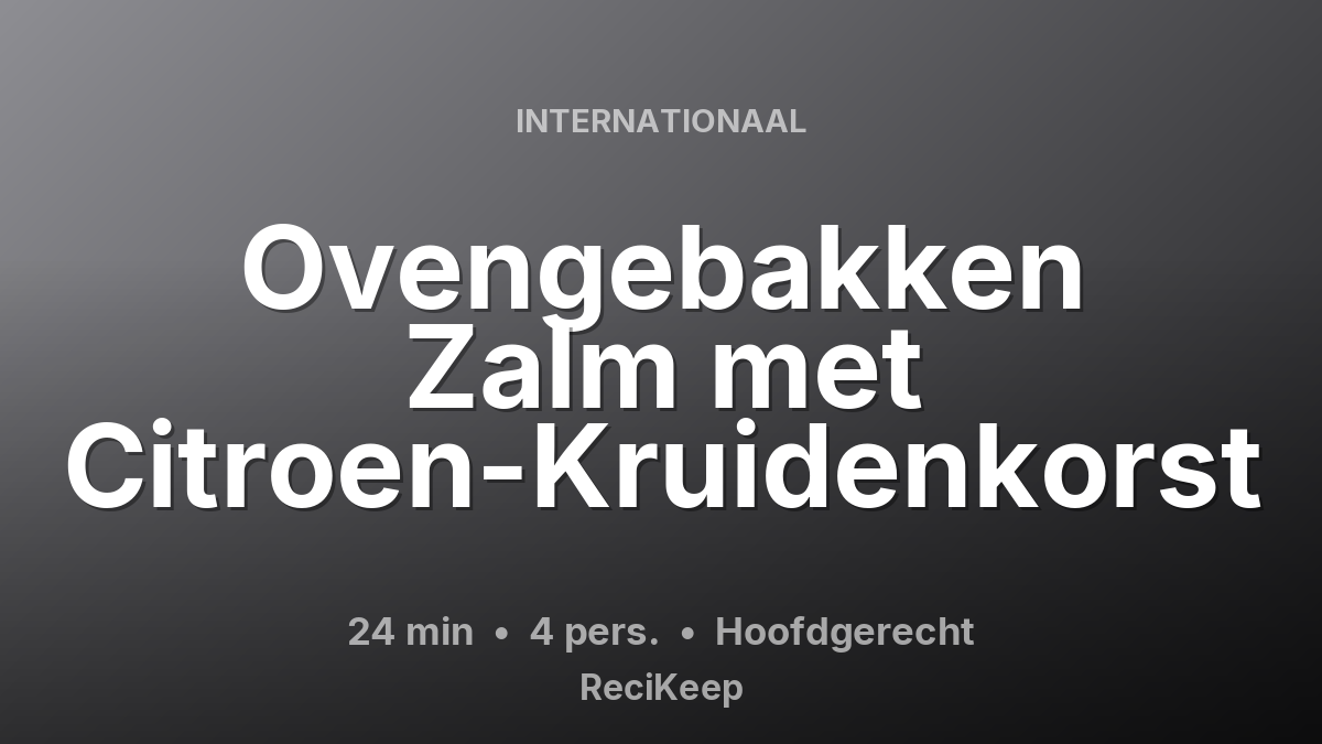 Receptkaart Ovengebakken Zalm met Citroen-Kruidenkorst – Hoofdgerecht