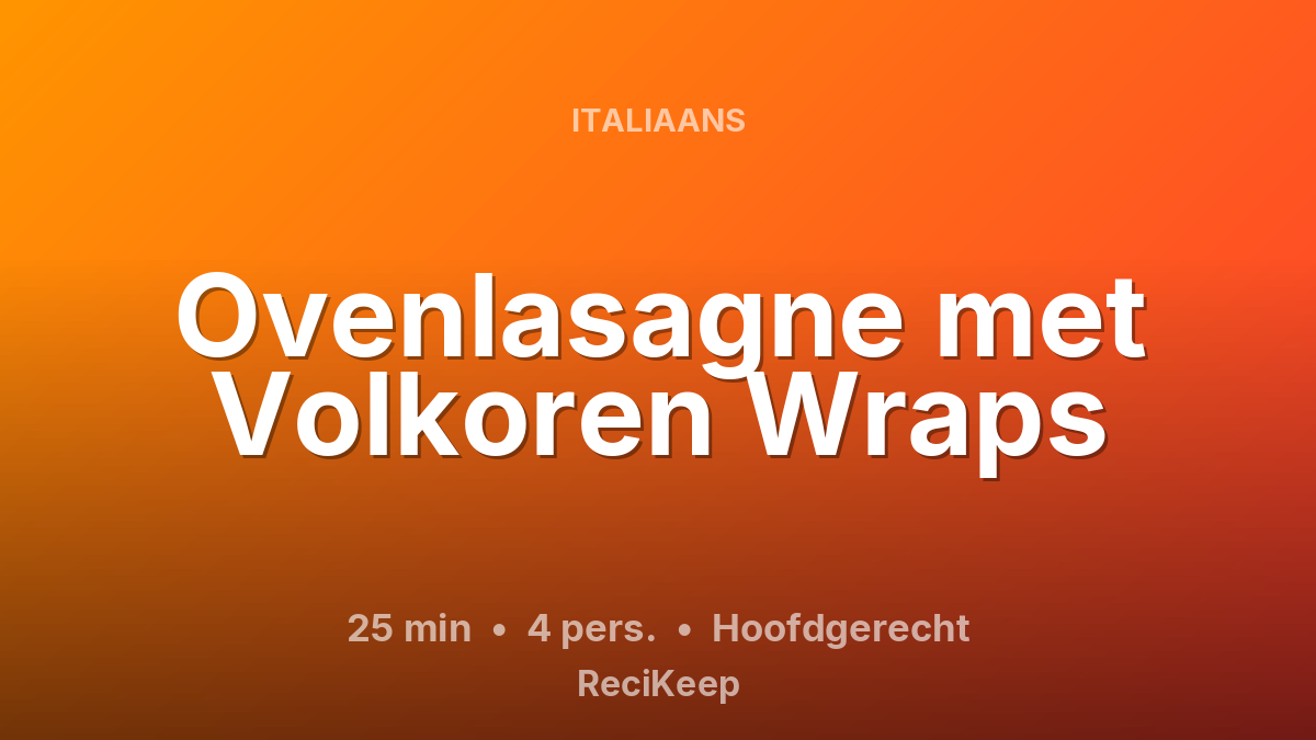 Receptkaart Ovenlasagne met Volkoren Wraps – Hoofdgerecht