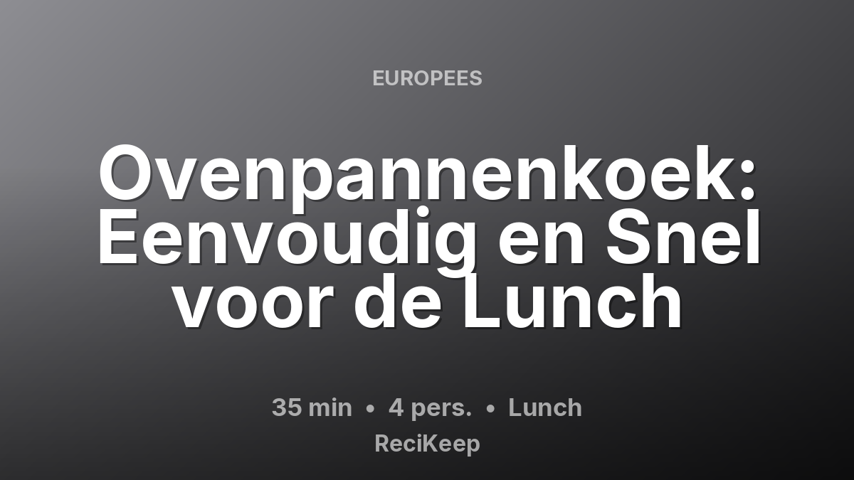 Receptkaart Ovenpannenkoek: Eenvoudig en Snel voor de Lunch – Lunch