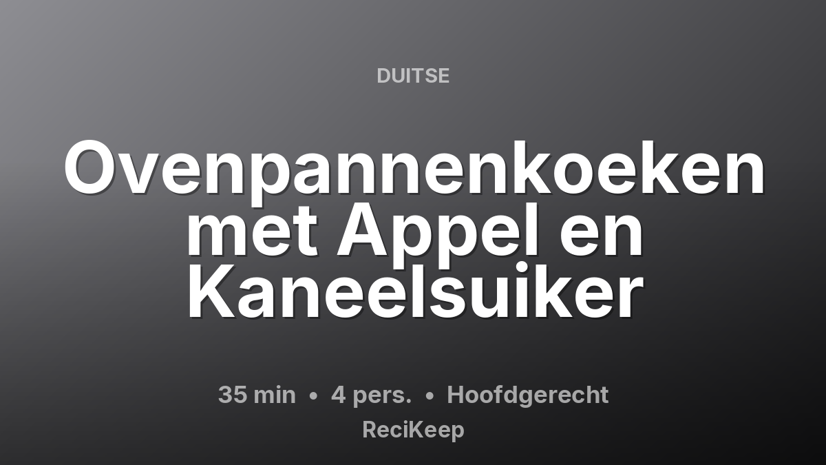 Receptkaart Ovenpannenkoeken met Appel en Kaneelsuiker – Hoofdgerecht