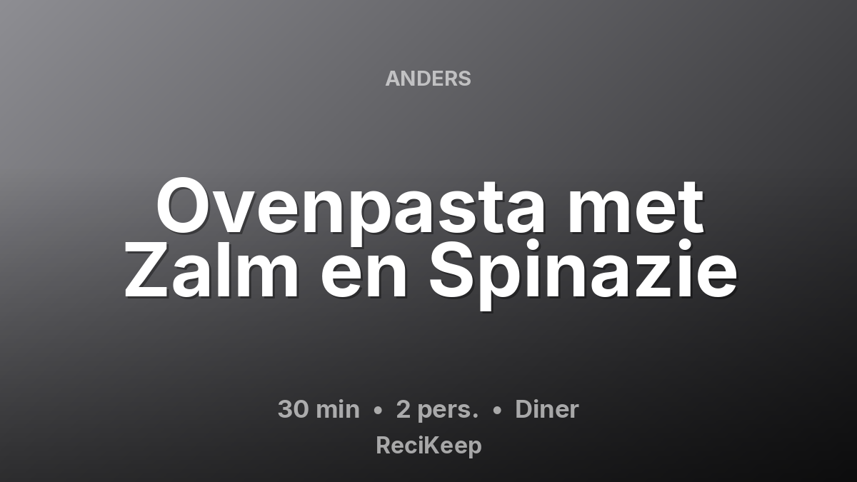 Receptkaart Ovenpasta met Zalm en Spinazie – Diner