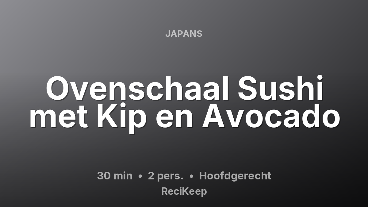 Receptkaart Ovenschaal Sushi met Kip en Avocado – Hoofdgerecht