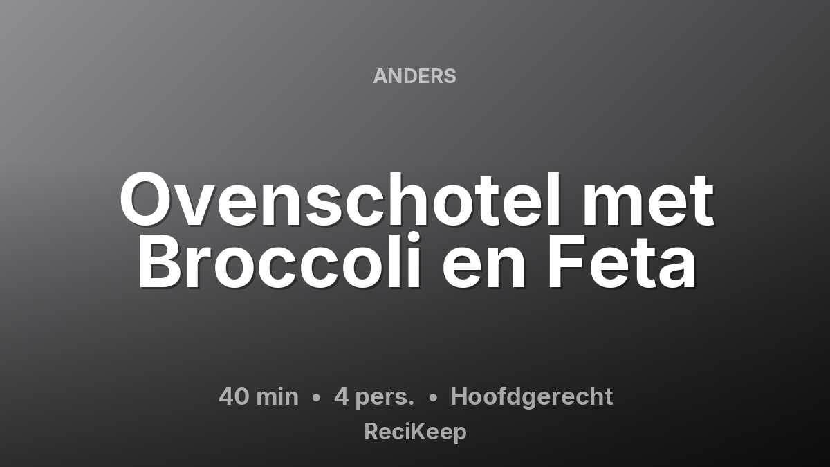 Receptkaart Ovenschotel met Broccoli en Feta – Hoofdgerecht