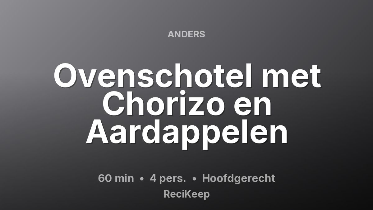 Receptkaart Ovenschotel met Chorizo en Aardappelen – Hoofdgerecht