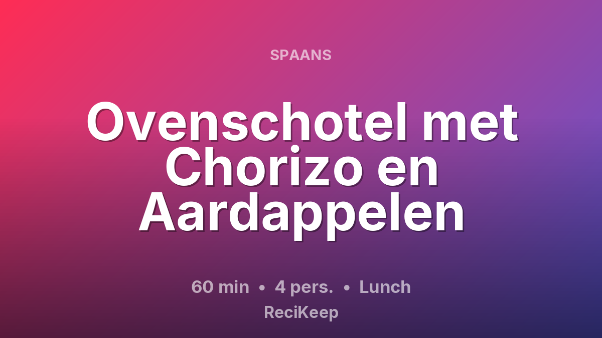 Receptkaart Ovenschotel met Chorizo en Aardappelen – Lunch