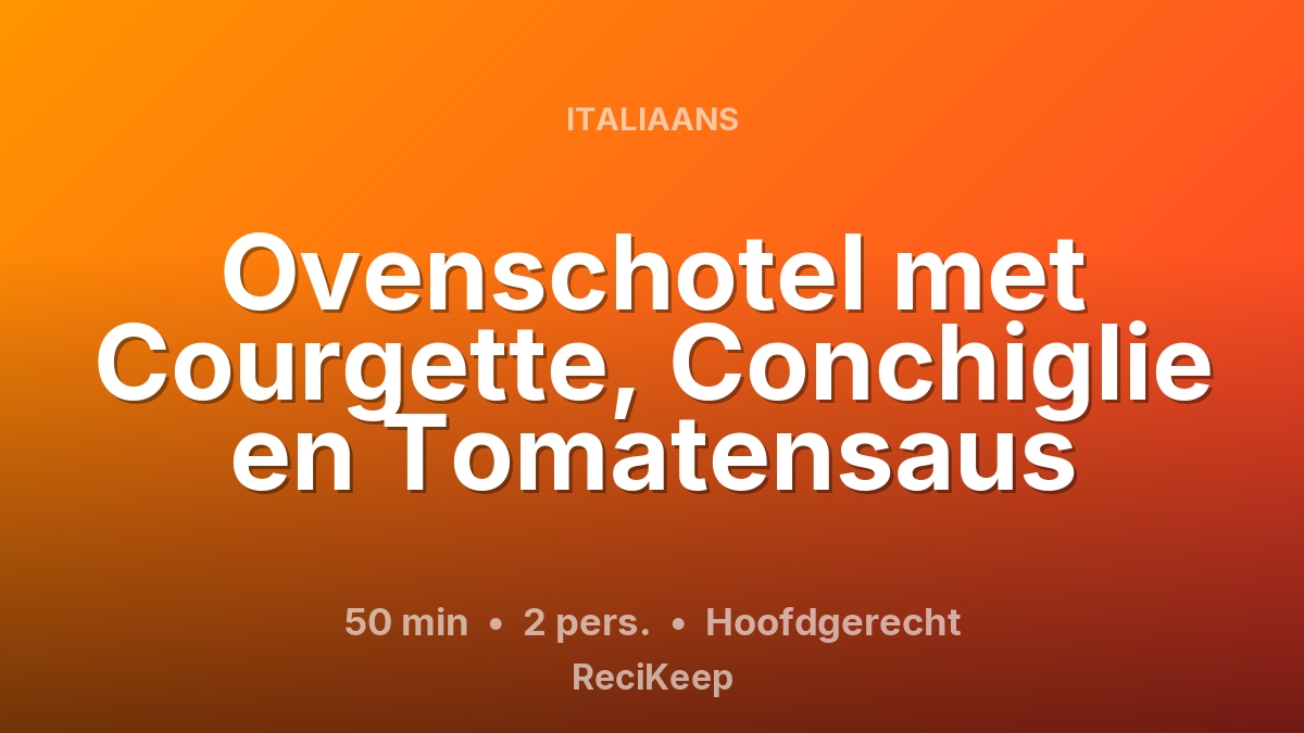 Receptkaart Ovenschotel met Courgette, Conchiglie en Tomatensaus – Hoofdgerecht
