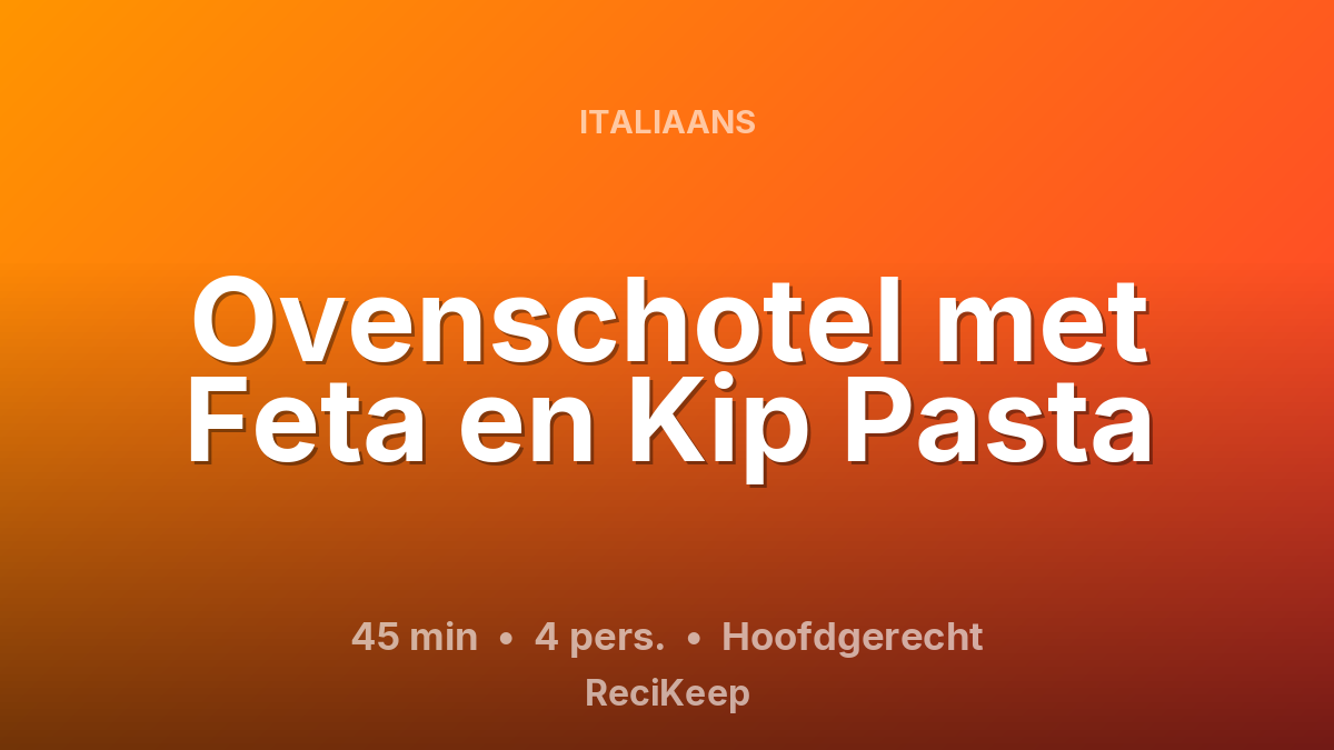Receptkaart Ovenschotel met Feta en Kip Pasta – Hoofdgerecht