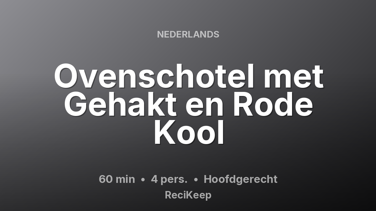 Receptkaart Ovenschotel met Gehakt en Rode Kool – Hoofdgerecht