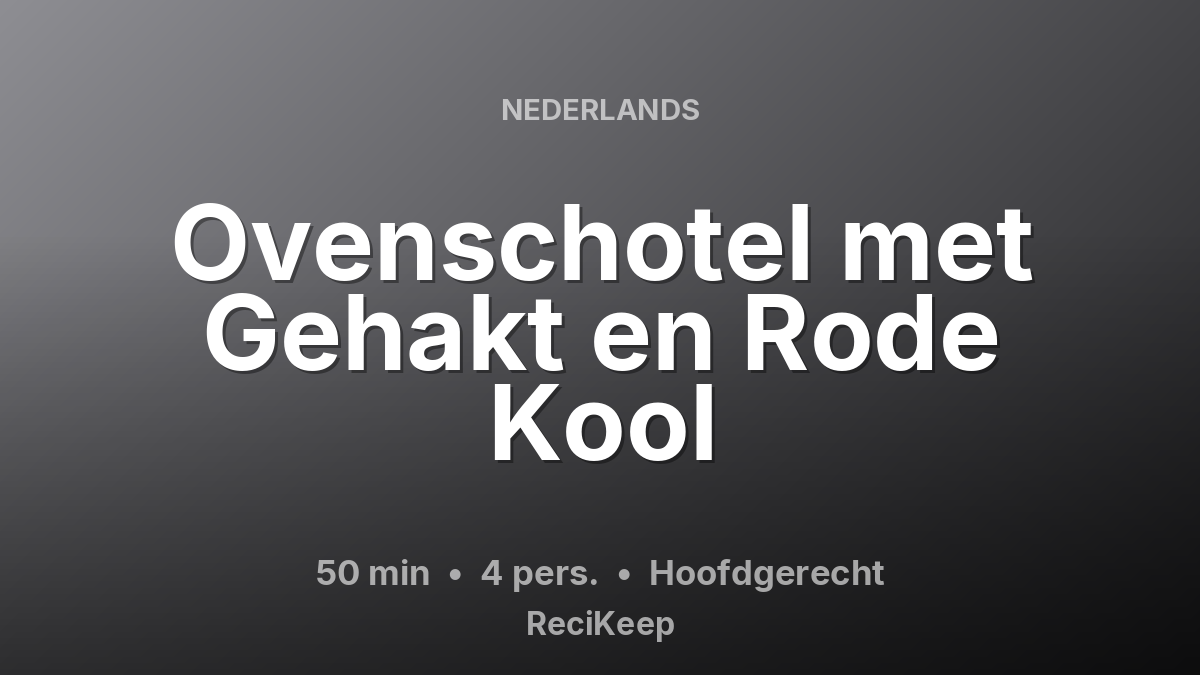 Receptkaart Ovenschotel met Gehakt en Rode Kool – Hoofdgerecht