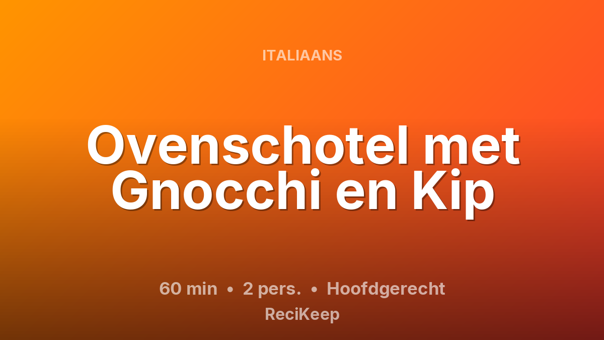 Receptkaart Ovenschotel met Gnocchi en Kip – Hoofdgerecht