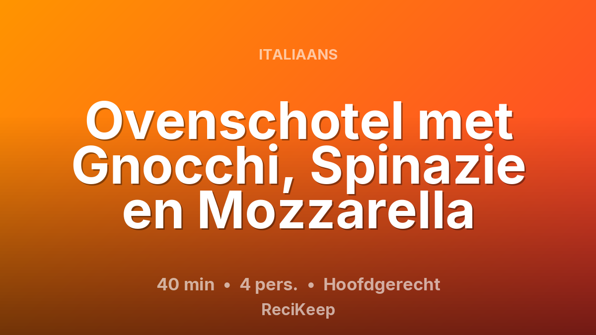 Receptkaart Ovenschotel met Gnocchi, Spinazie en Mozzarella – Hoofdgerecht