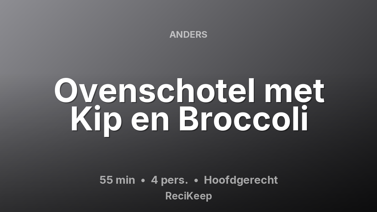 Receptkaart Ovenschotel met Kip en Broccoli – Hoofdgerecht