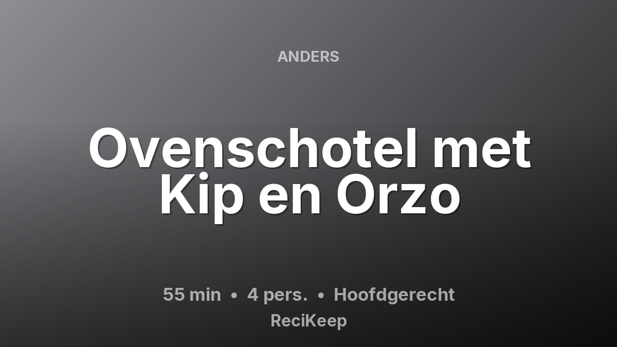 Receptkaart Ovenschotel met Kip en Orzo – Hoofdgerecht