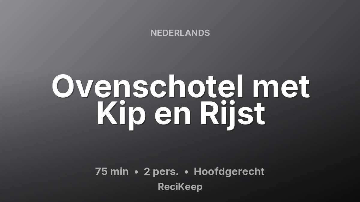 Receptkaart Ovenschotel met Kip en Rijst – Hoofdgerecht