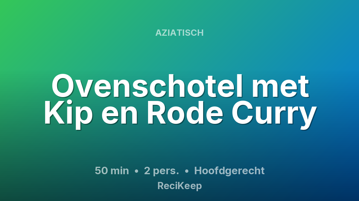 Receptkaart Ovenschotel met Kip en Rode Curry – Hoofdgerecht