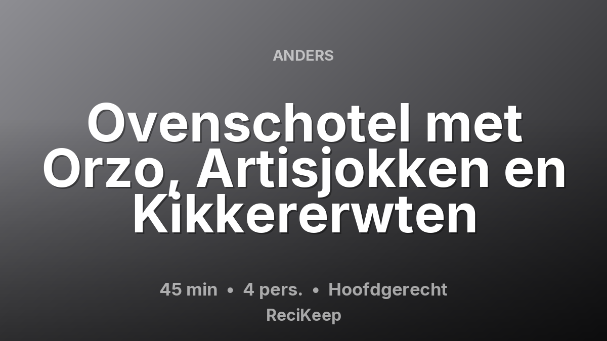Receptkaart Ovenschotel met Orzo, Artisjokken en Kikkererwten – Hoofdgerecht