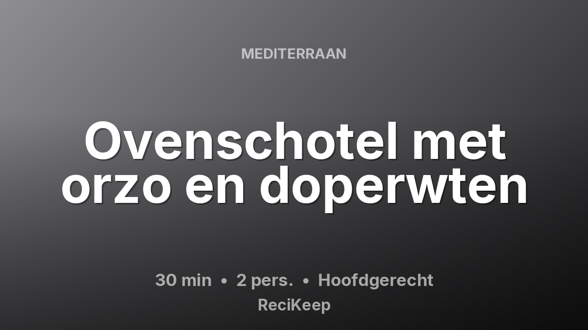 Receptkaart Ovenschotel met orzo en doperwten – Hoofdgerecht