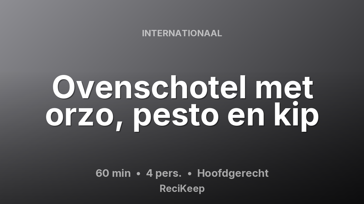 Receptkaart Ovenschotel met orzo, pesto en kip – Hoofdgerecht