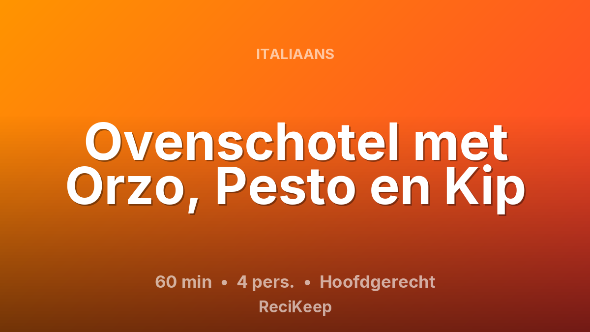 Receptkaart Ovenschotel met Orzo, Pesto en Kip – Hoofdgerecht