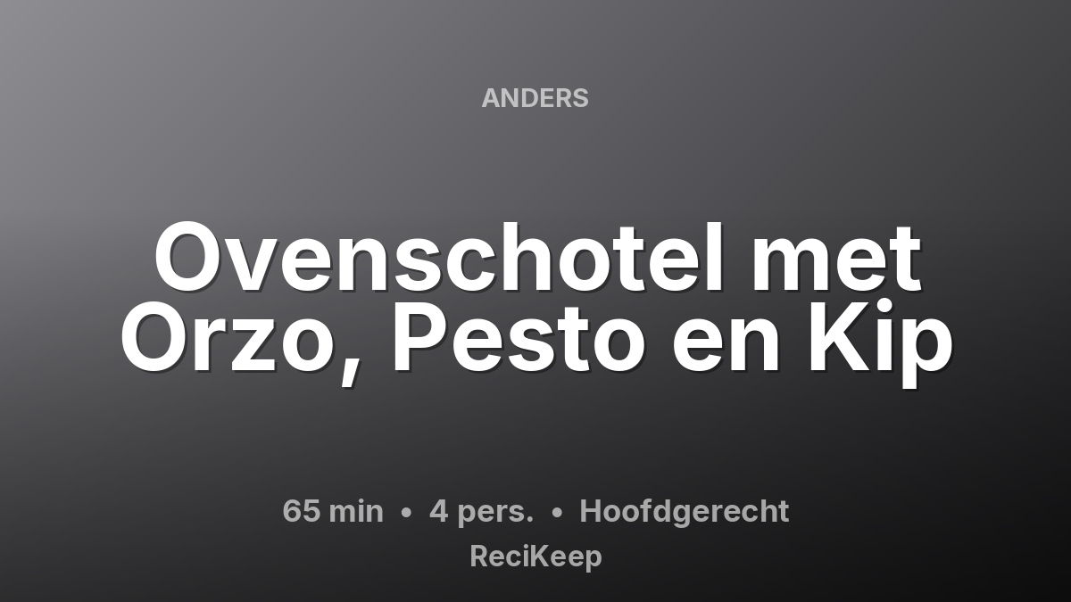 Receptkaart Ovenschotel met Orzo, Pesto en Kip – Hoofdgerecht