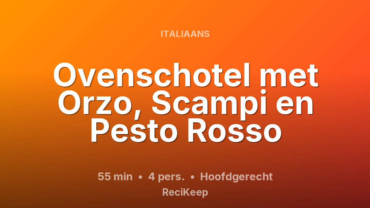 Receptkaart Ovenschotel met Orzo, Scampi en Pesto Rosso – Hoofdgerecht