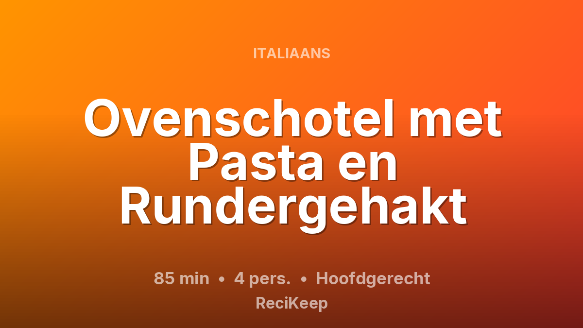 Receptkaart Ovenschotel met Pasta en Rundergehakt – Hoofdgerecht
