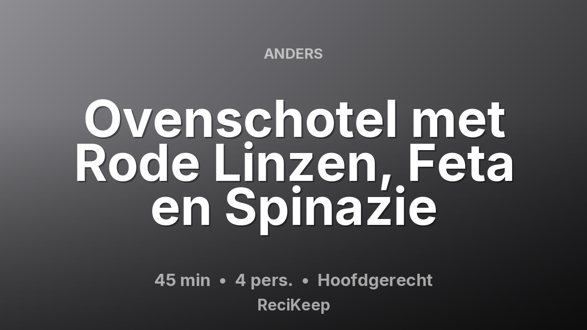 Receptkaart Ovenschotel met Rode Linzen, Feta en Spinazie – Hoofdgerecht