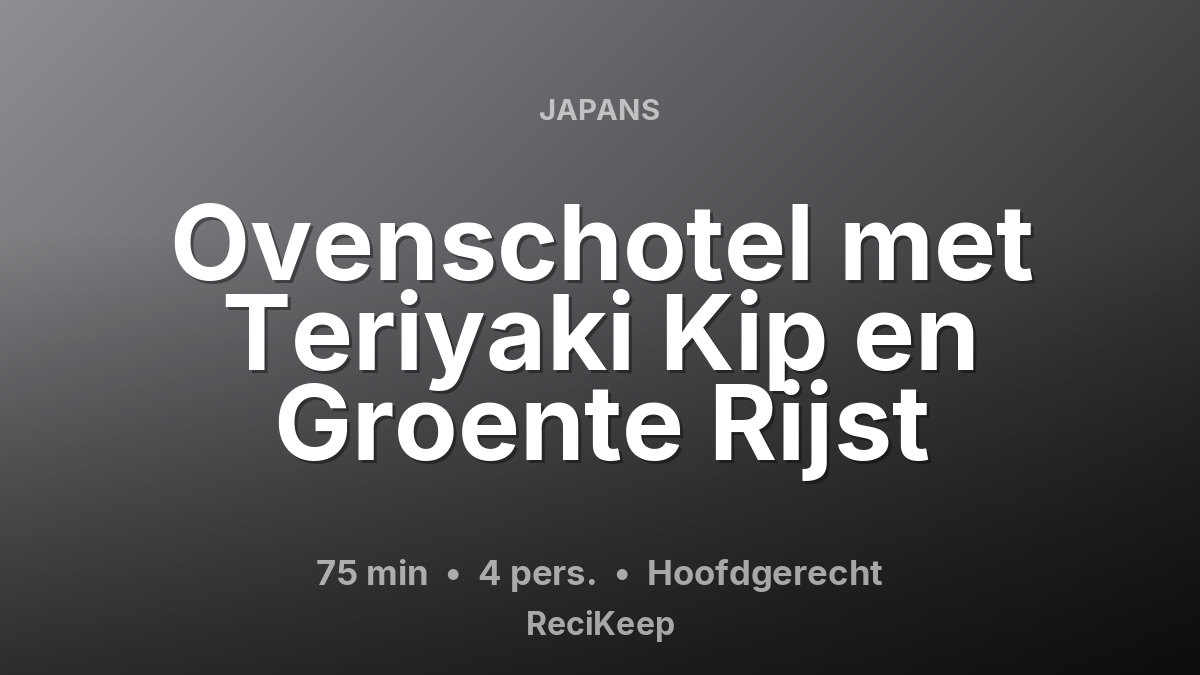 Receptkaart Ovenschotel met Teriyaki Kip en Groente Rijst – Hoofdgerecht