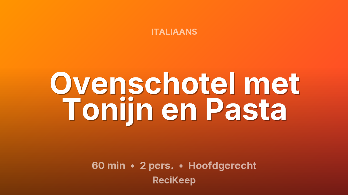 Receptkaart Ovenschotel met Tonijn en Pasta – Hoofdgerecht