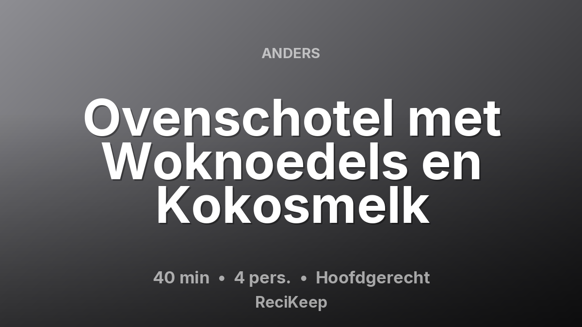 Receptkaart Ovenschotel met Woknoedels en Kokosmelk – Hoofdgerecht