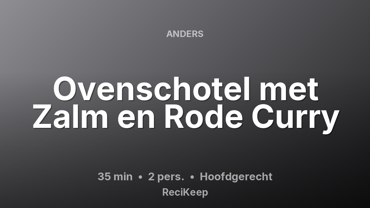 Receptkaart Ovenschotel met Zalm en Rode Curry – Hoofdgerecht