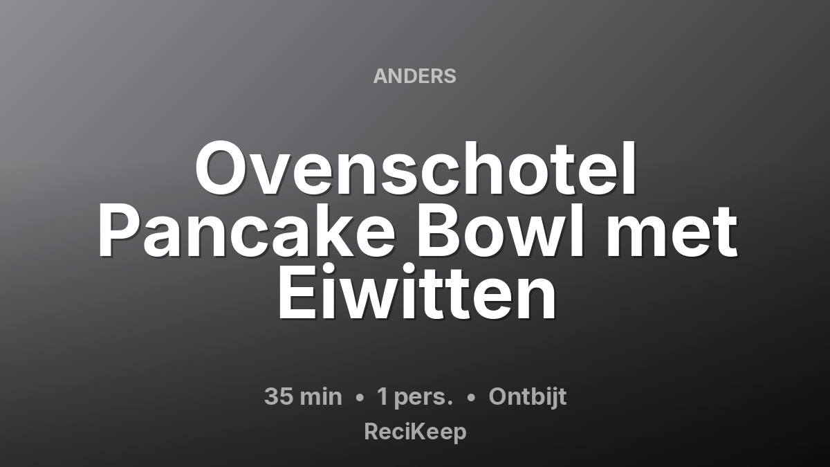 Receptkaart Ovenschotel Pancake Bowl met Eiwitten – Ontbijt