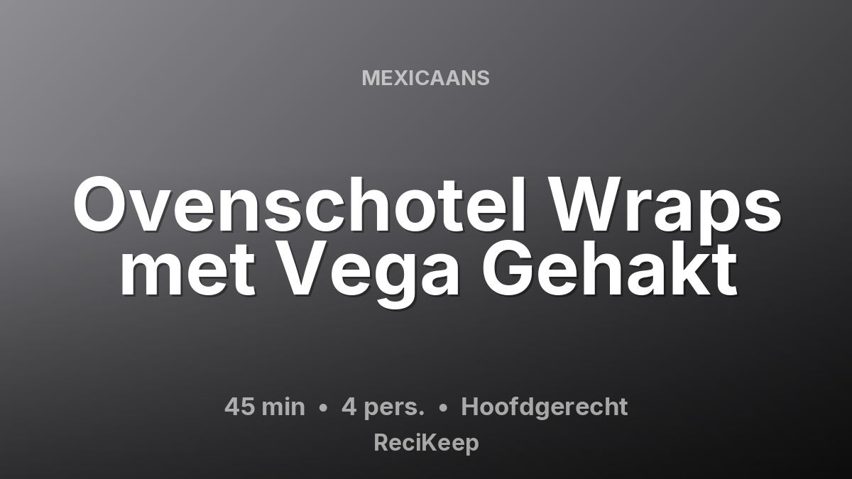Receptkaart Ovenschotel Wraps met Vega Gehakt – Hoofdgerecht