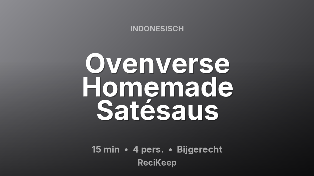 Receptkaart Ovenverse Homemade Satésaus – Bijgerecht