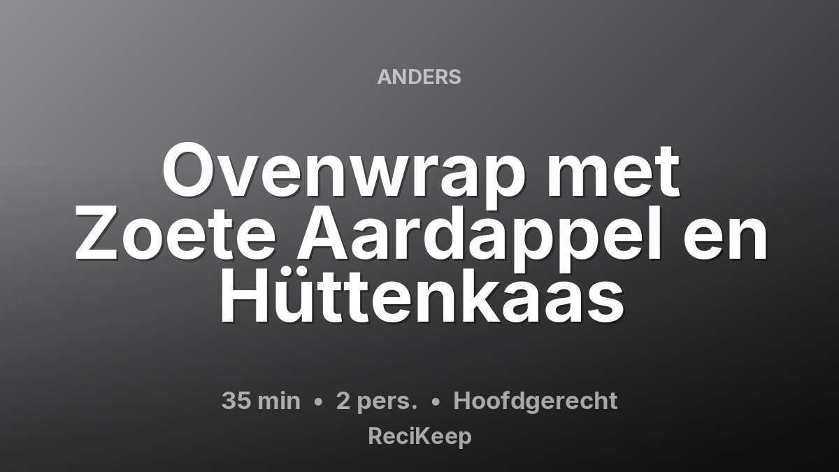 Receptkaart Ovenwrap met Zoete Aardappel en Hüttenkaas – Hoofdgerecht
