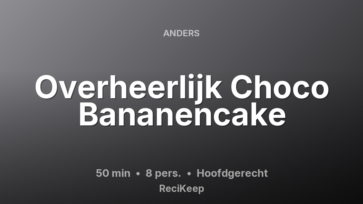 Receptkaart Overheerlijk Choco Bananencake – Hoofdgerecht