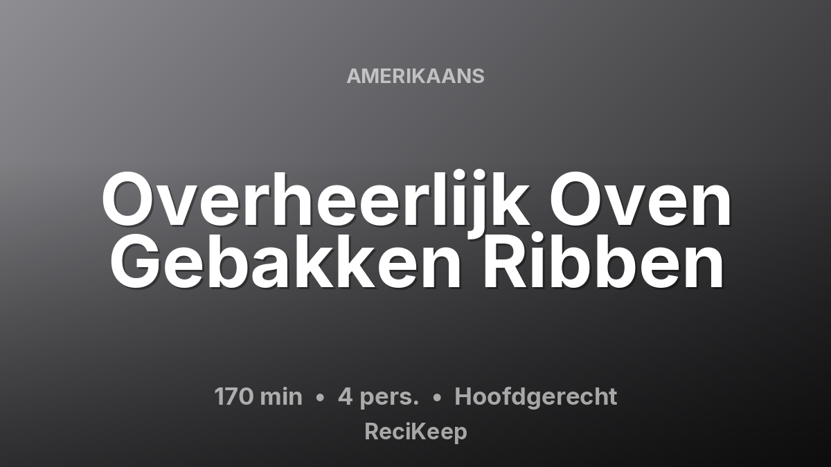 Receptkaart Overheerlijk Oven Gebakken Ribben – Hoofdgerecht
