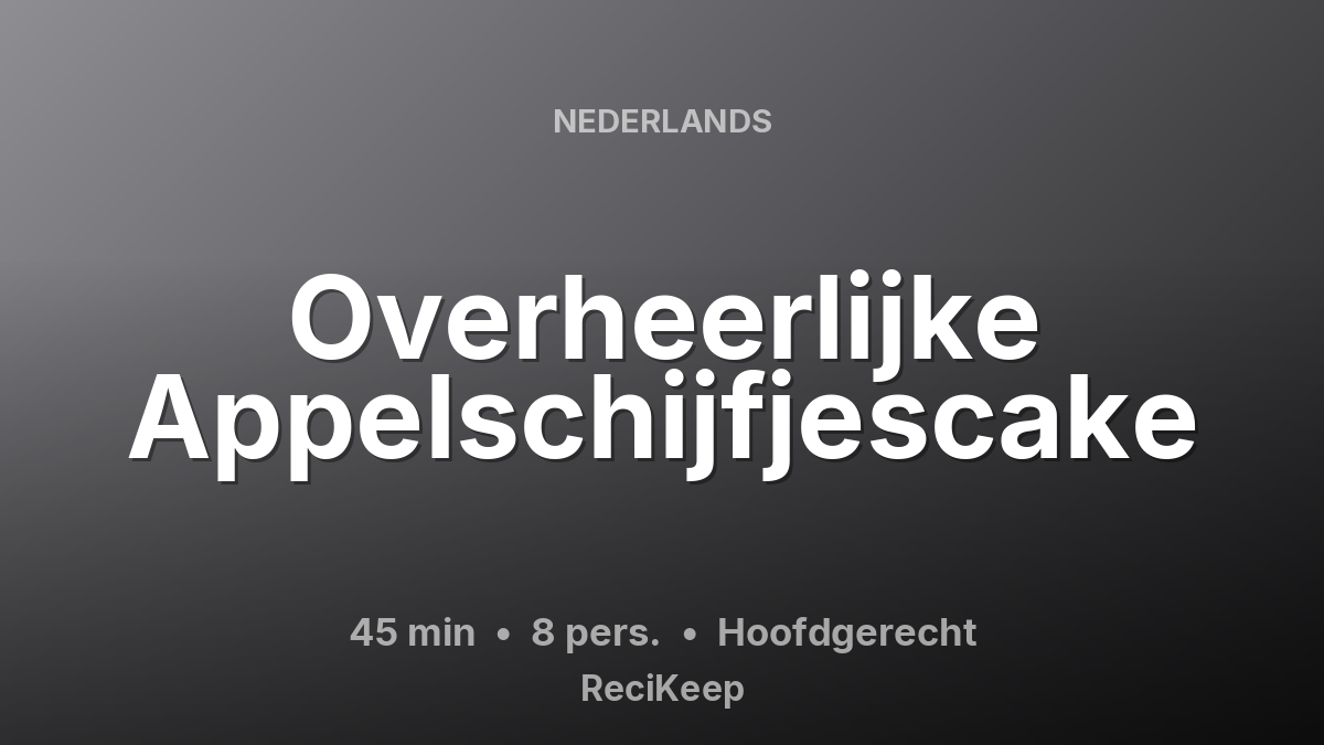 Receptkaart Overheerlijke Appelschijfjescake – Hoofdgerecht