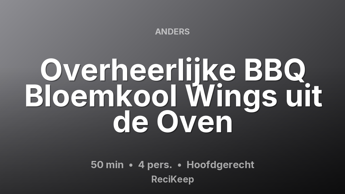 Receptkaart Overheerlijke BBQ Bloemkool Wings uit de Oven – Hoofdgerecht
