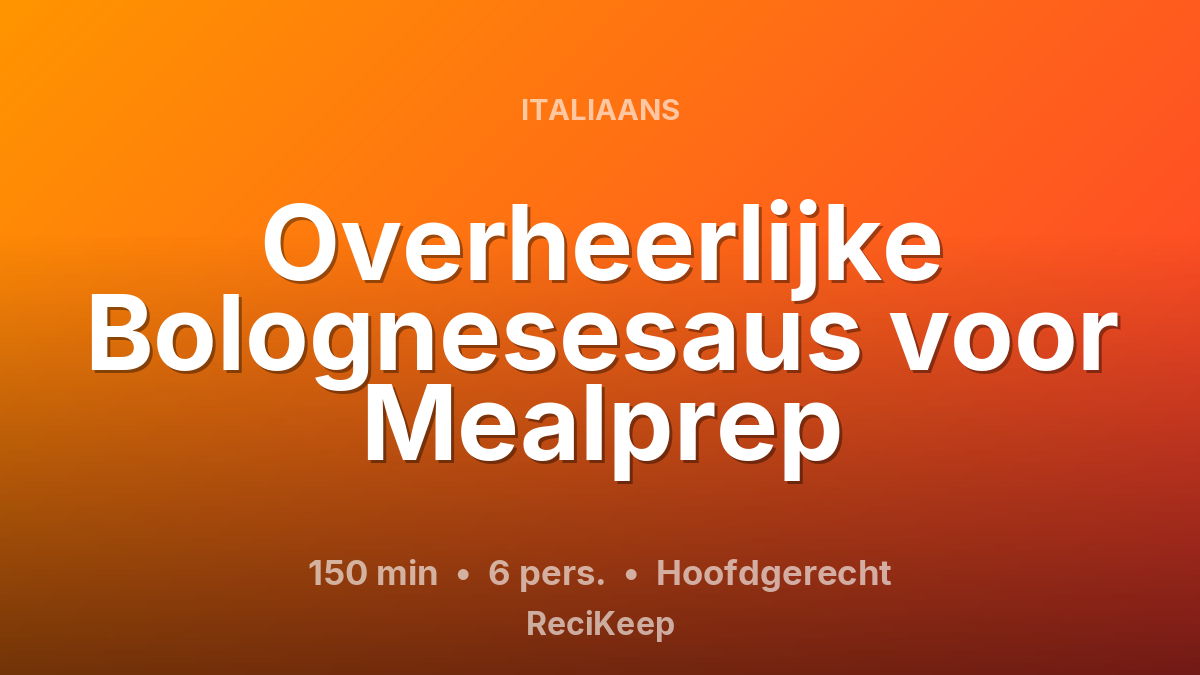 Receptkaart Overheerlijke Bolognesesaus voor Mealprep – Hoofdgerecht