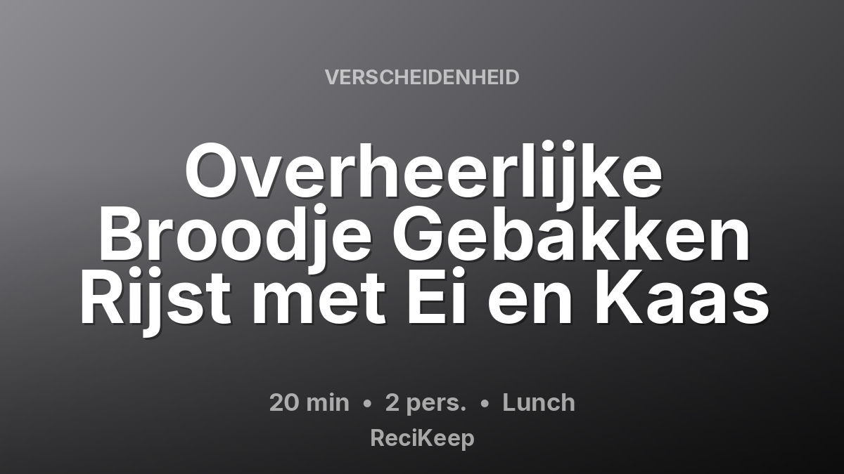 Receptkaart Overheerlijke Broodje Gebakken Rijst met Ei en Kaas – Lunch