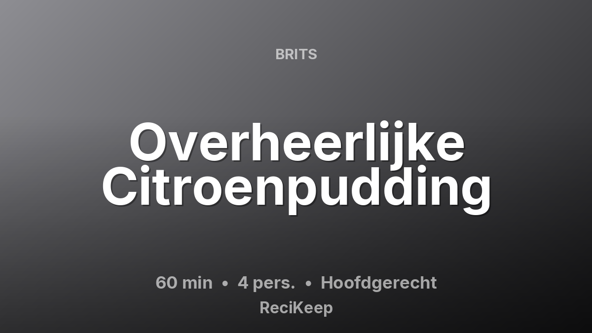Receptkaart Overheerlijke Citroenpudding – Hoofdgerecht