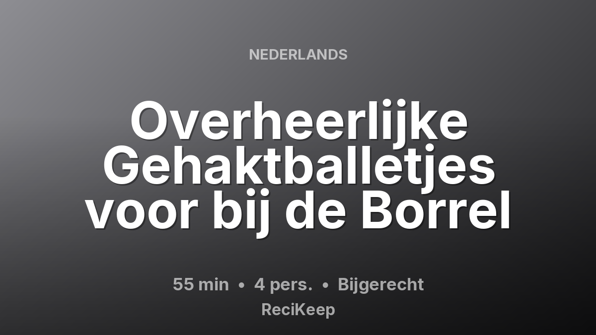 Receptkaart Overheerlijke Gehaktballetjes voor bij de Borrel – Bijgerecht