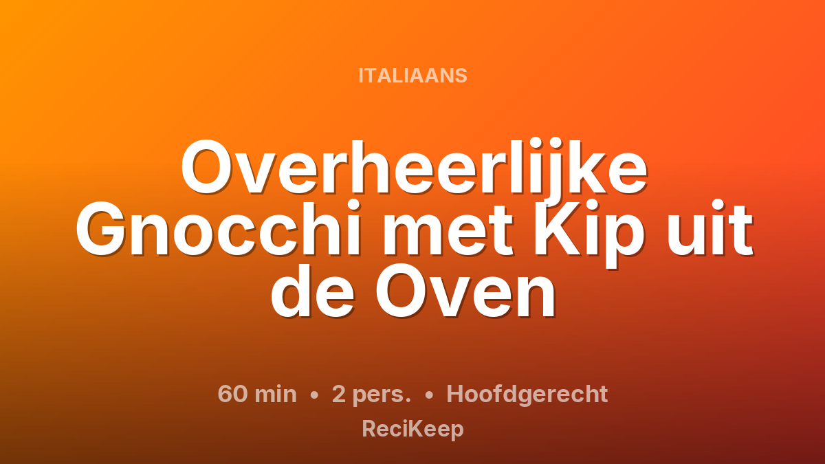 Receptkaart Overheerlijke Gnocchi met Kip uit de Oven – Hoofdgerecht