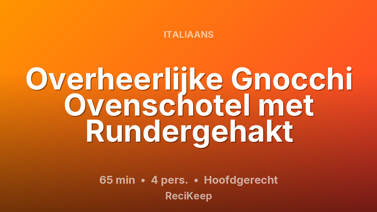Receptkaart Overheerlijke Gnocchi Ovenschotel met Rundergehakt – Hoofdgerecht