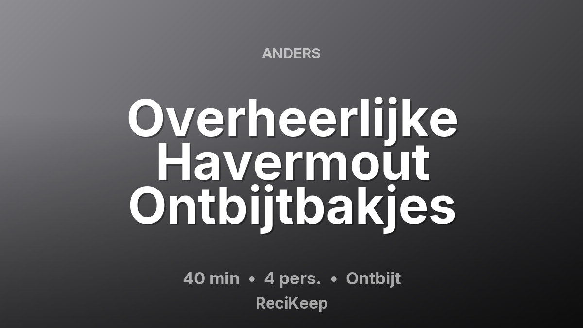 Receptkaart Overheerlijke Havermout Ontbijtbakjes – Ontbijt