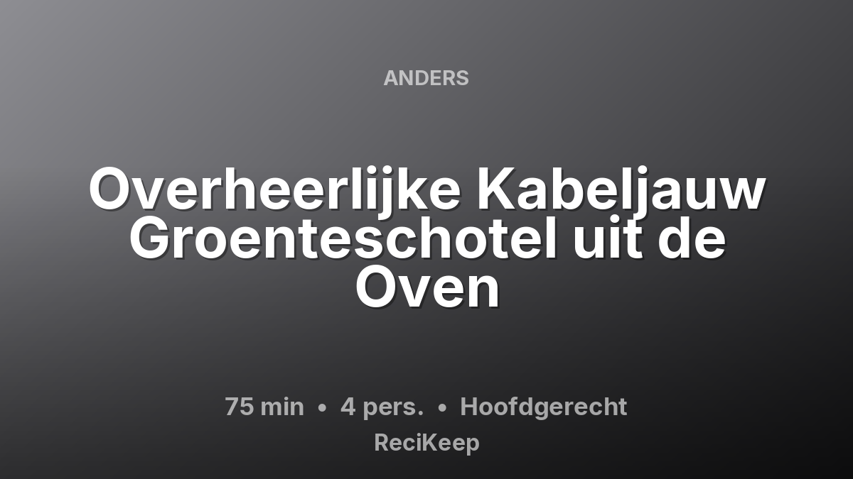 Receptkaart Overheerlijke Kabeljauw Groenteschotel uit de Oven – Hoofdgerecht