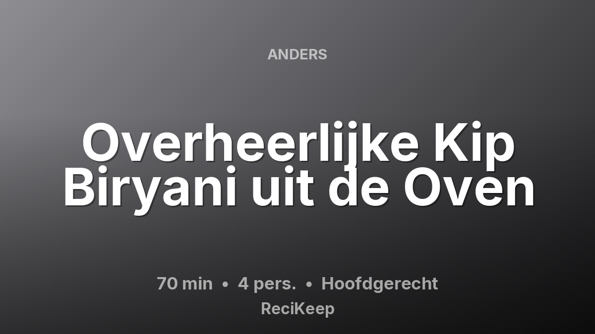 Receptkaart Overheerlijke Kip Biryani uit de Oven – Hoofdgerecht