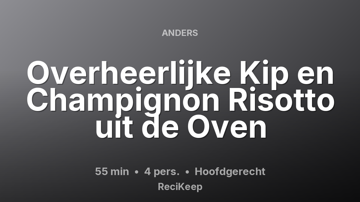 Receptkaart Overheerlijke Kip en Champignon Risotto uit de Oven – Hoofdgerecht