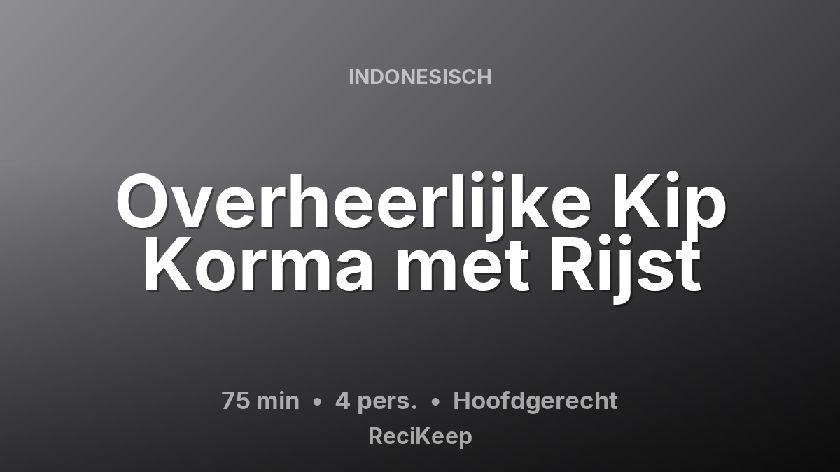 Receptkaart Overheerlijke Kip Korma met Rijst – Hoofdgerecht